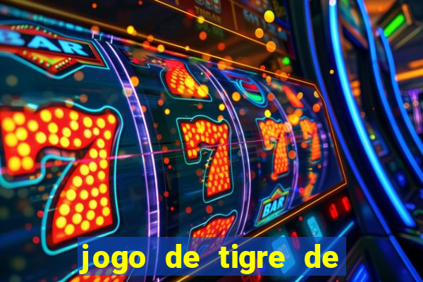 jogo de tigre de ganhar dinheiro