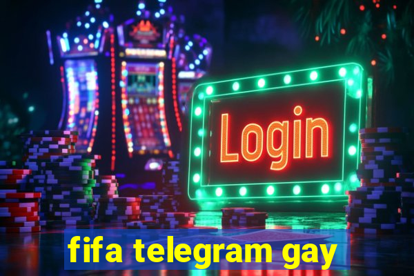 fifa telegram gay