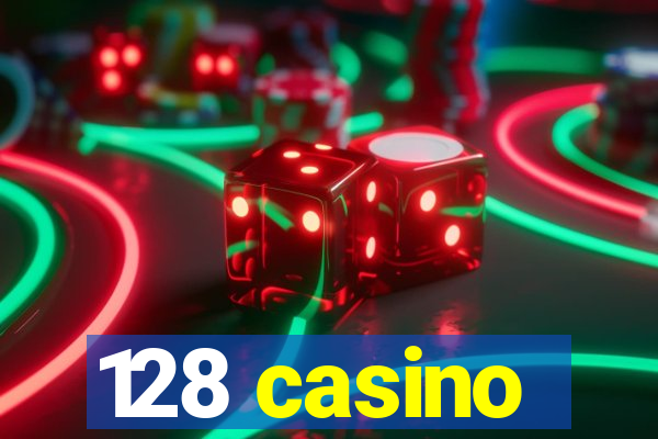 128 casino