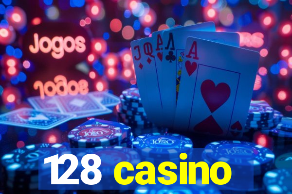 128 casino