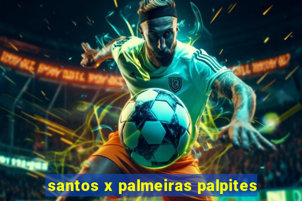 santos x palmeiras palpites