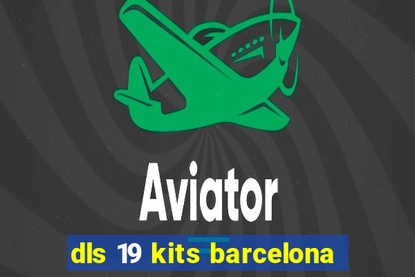 dls 19 kits barcelona