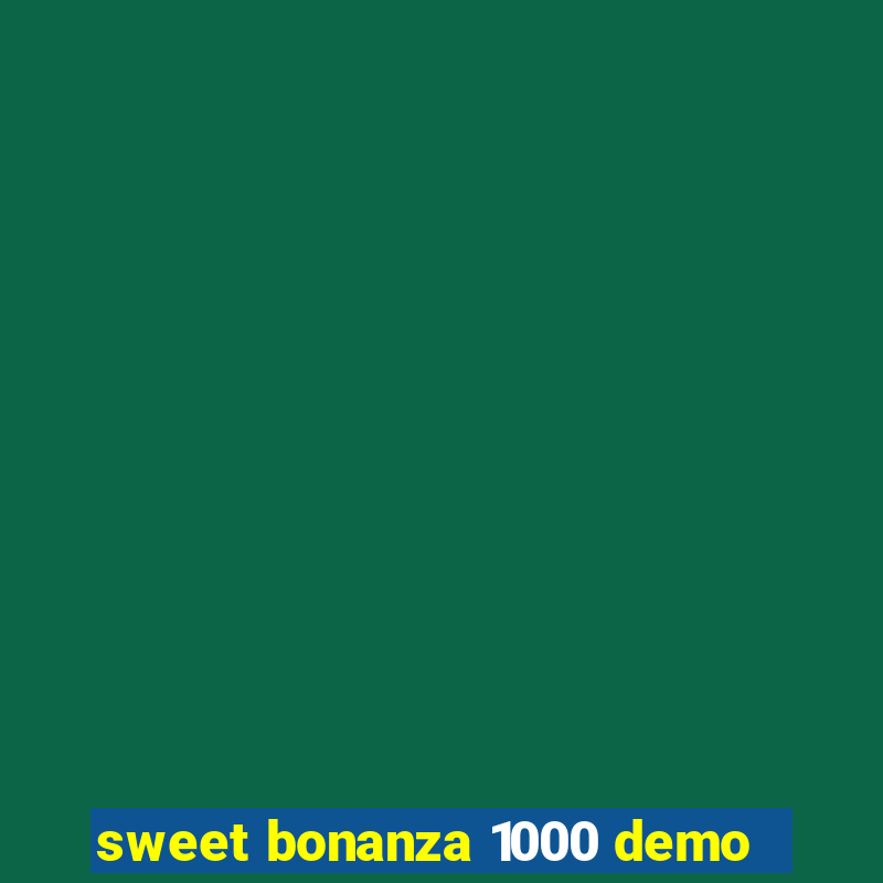 sweet bonanza 1000 demo