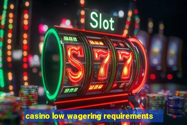 casino low wagering requirements