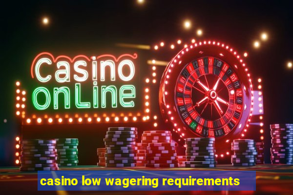 casino low wagering requirements