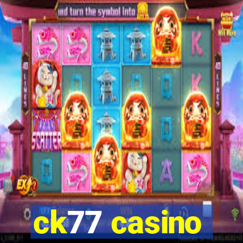 ck77 casino