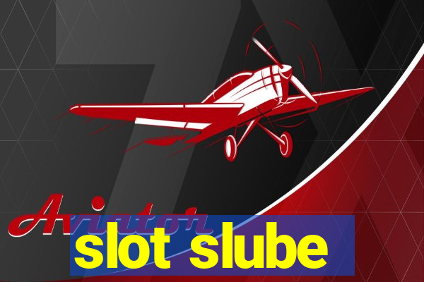 slot slube