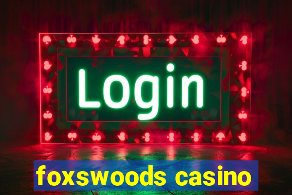 foxswoods casino