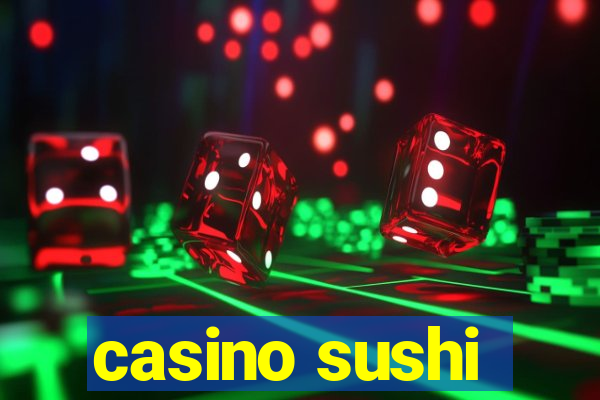 casino sushi