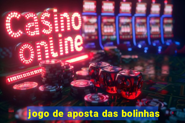 jogo de aposta das bolinhas