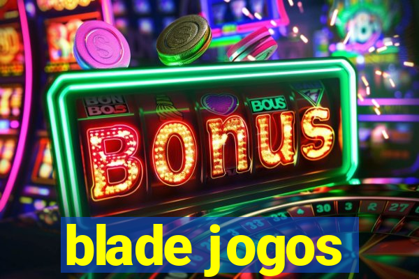 blade jogos