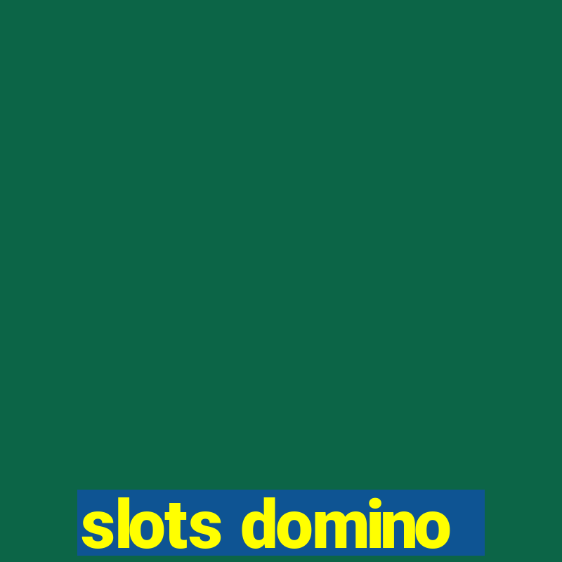 slots domino