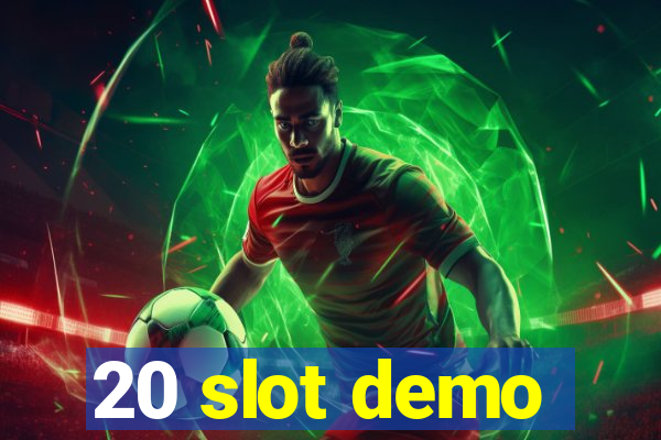 20 slot demo