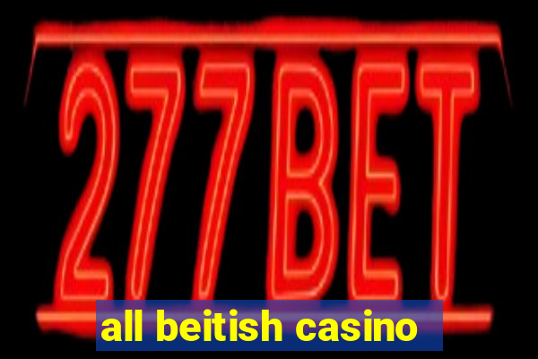 all beitish casino