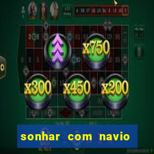 sonhar com navio jogo do bicho