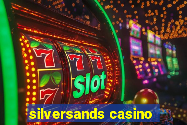 silversands casino