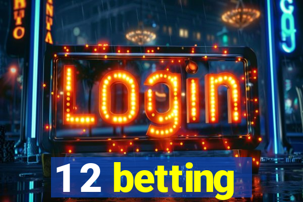 1 2 betting