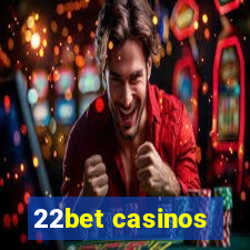 22bet casinos