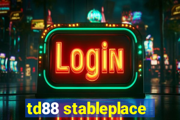 td88 stableplace