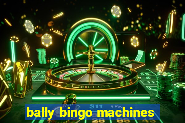 bally bingo machines