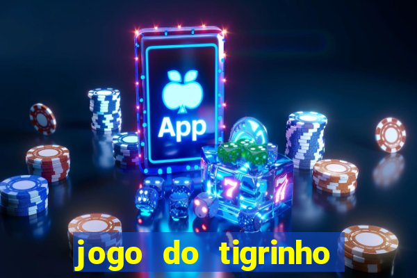 jogo do tigrinho oficial app