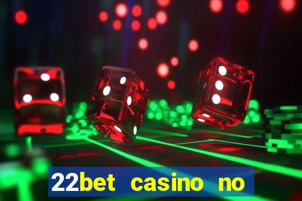 22bet casino no deposit bonus codes