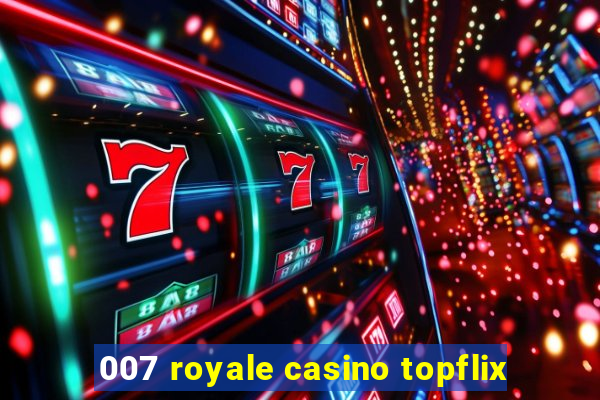 007 royale casino topflix