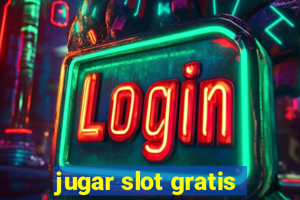 jugar slot gratis