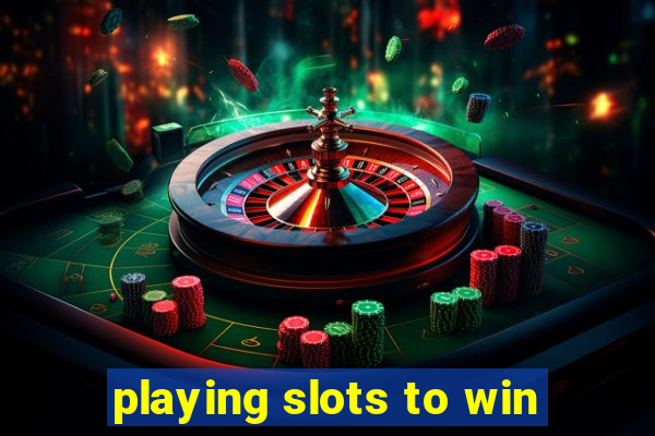 playing slots to win