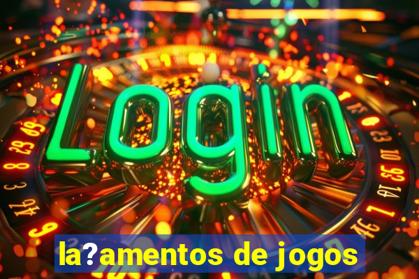 la?amentos de jogos