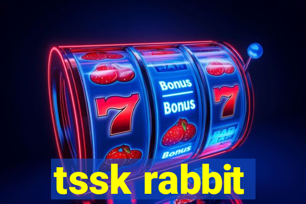 tssk rabbit