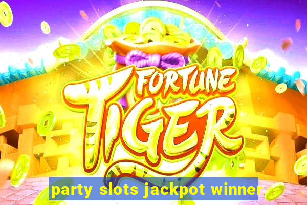 party slots jackpot winner