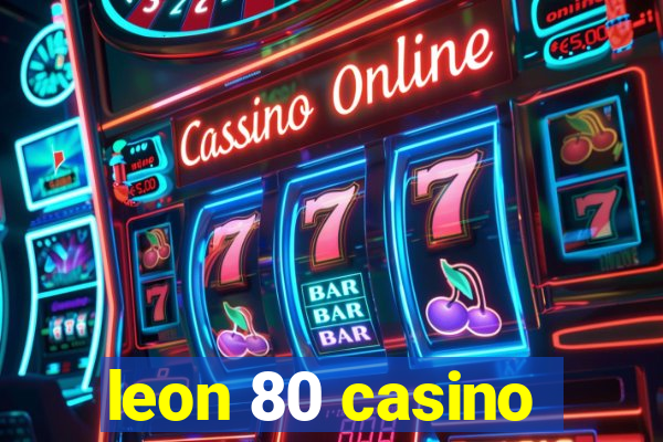 leon 80 casino