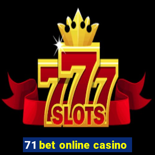 71 bet online casino