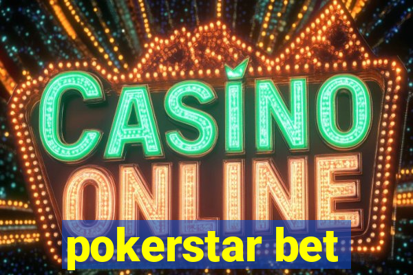 pokerstar bet