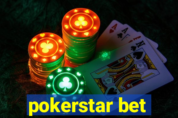 pokerstar bet