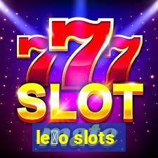 le茫o slots