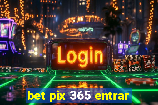 bet pix 365 entrar