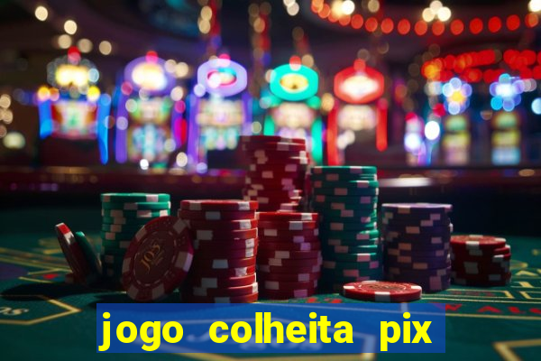 jogo colheita pix paga mesmo