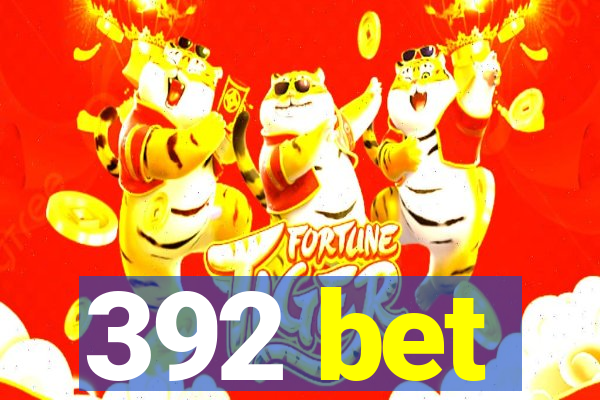 392 bet