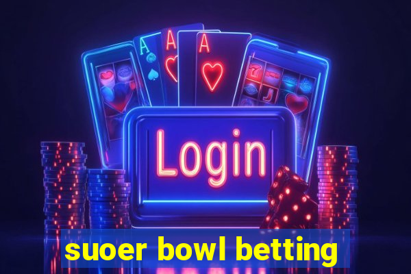 suoer bowl betting