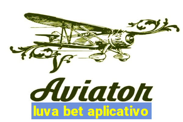 luva bet aplicativo