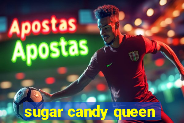 sugar candy queen