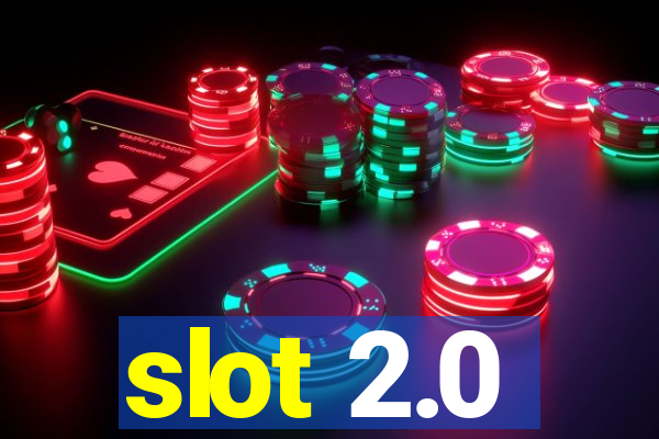 slot 2.0