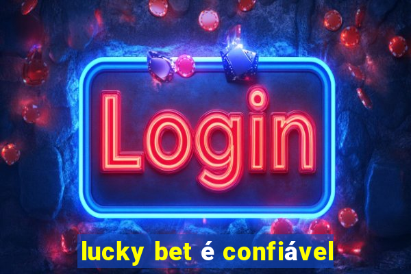 lucky bet é confiável