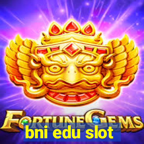 bni edu slot