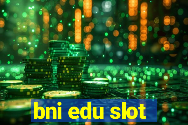 bni edu slot