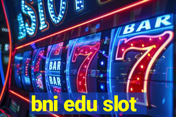 bni edu slot