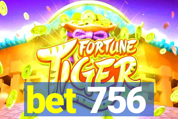 bet 756