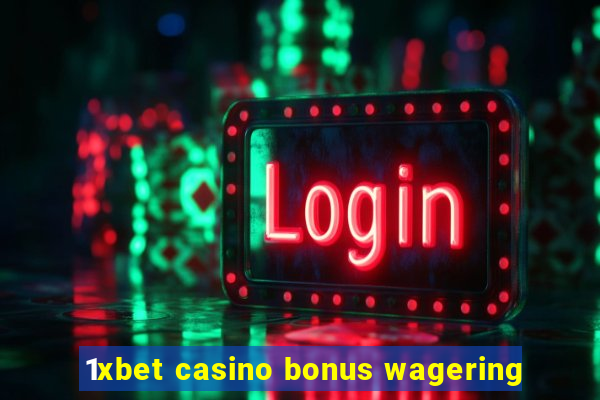 1xbet casino bonus wagering